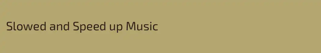 Slowed and Speed up Music